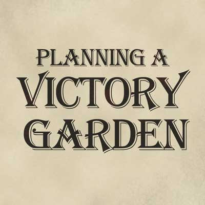 Planning a Victory Garden